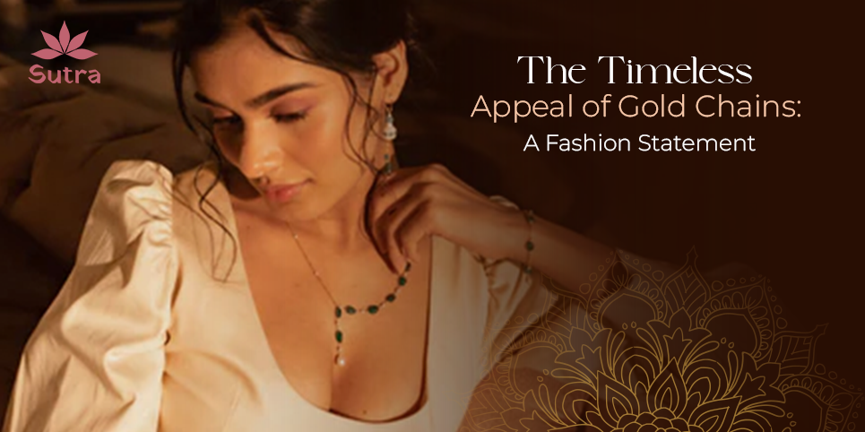 The Timeless Appeal of Gold Chains: A Fashion Statement