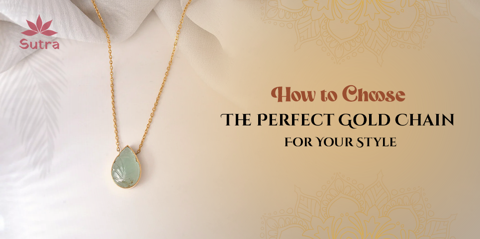 How to Choose the Perfect Gold Chain for Your Style