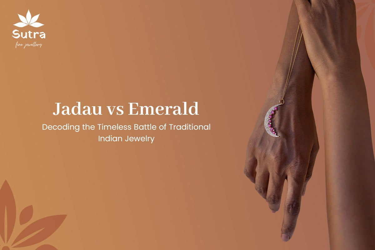 Jadau vs. Emerald: Decoding the Timeless Battle of Traditional Indian Jewelry