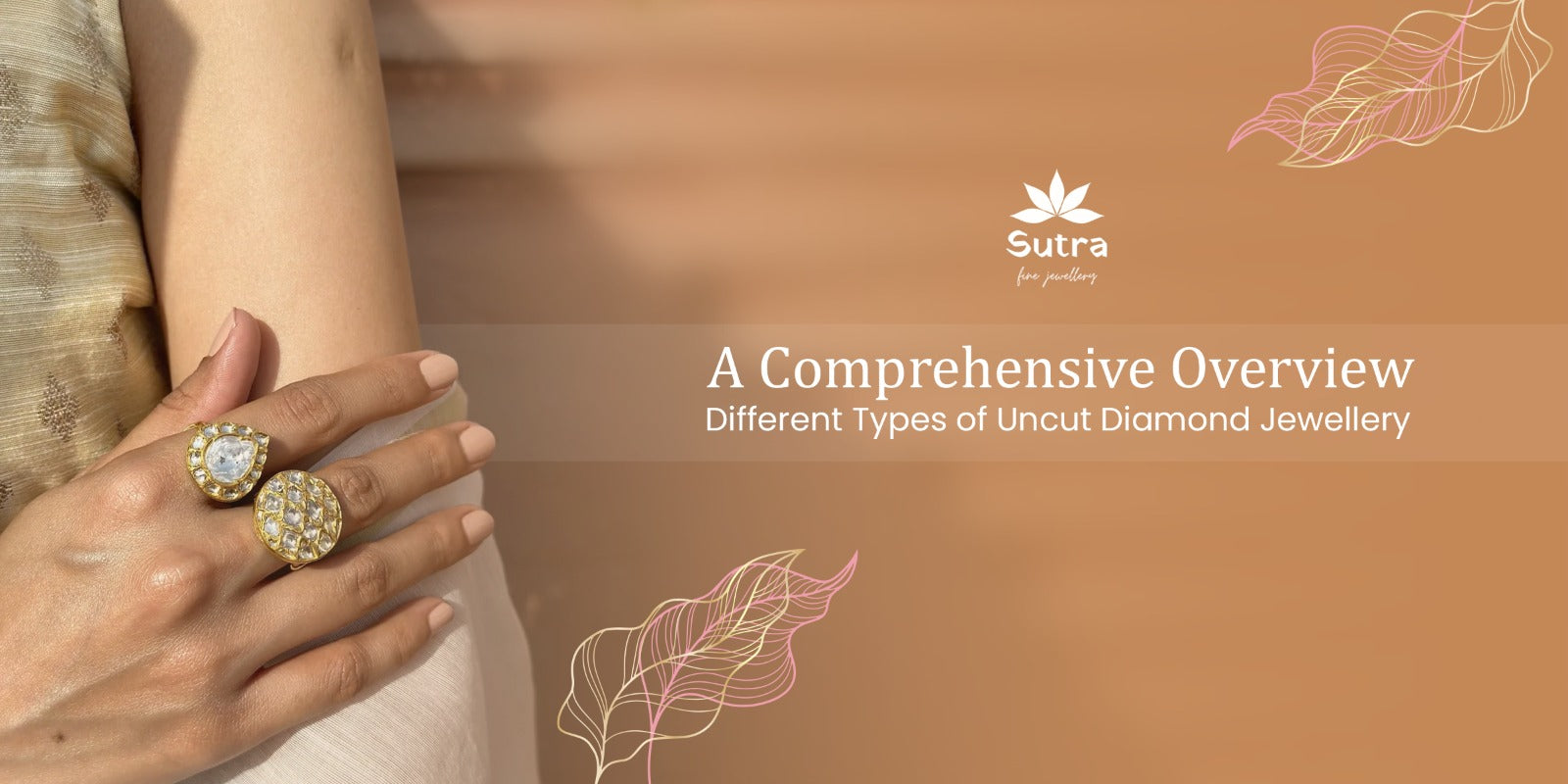 A Comprehensive Overview: Different Types of Uncut Diamond Jewellery