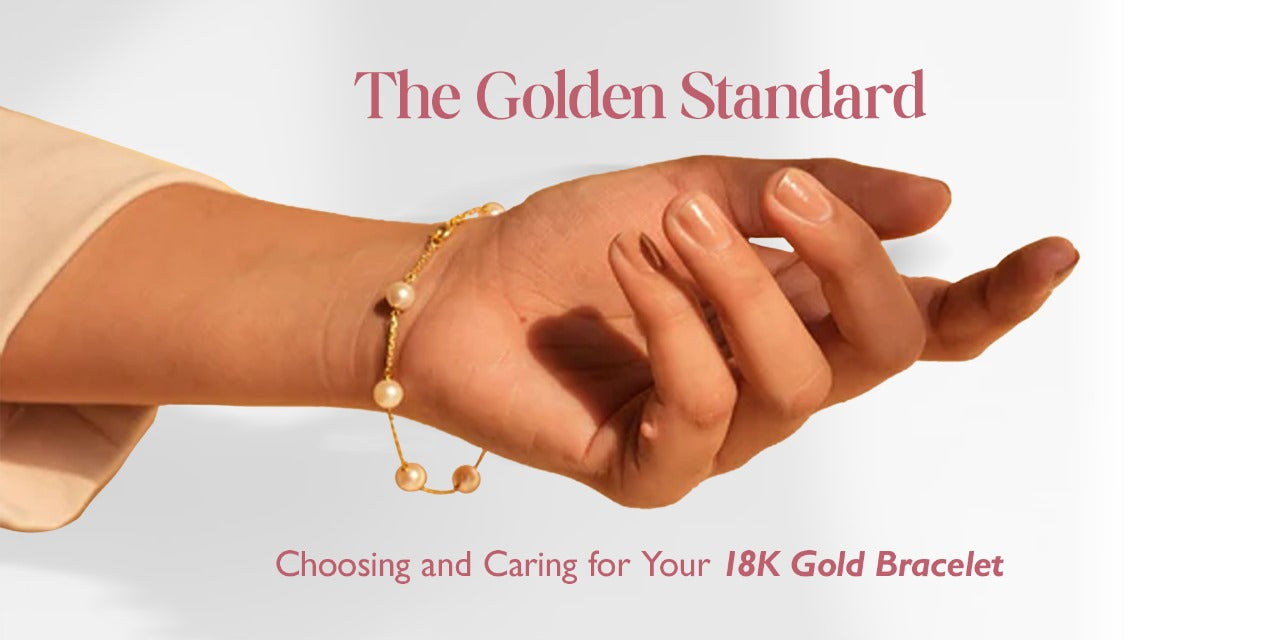 The Golden Standard: Choosing and Caring for Your 18K Gold Bracelet