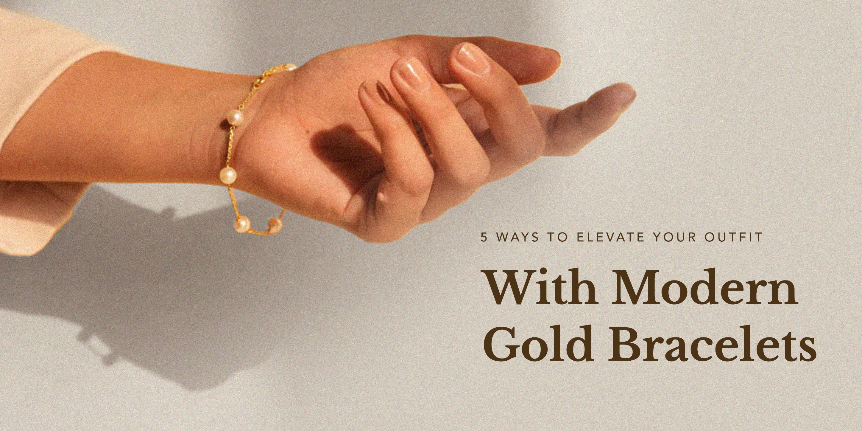 5 Ways To Elevate Your Outfit With Modern Gold Bracelets